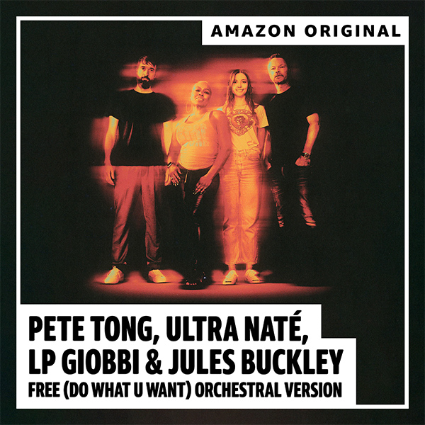 Pete Tong, LP Giobbi, Jules Buckley, Ultra Naté “Free” – Amazon Original